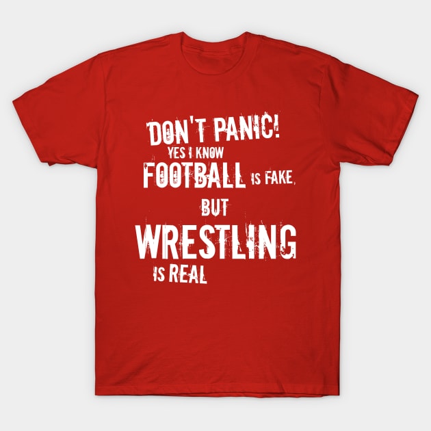 WRESTLING IS REAL T-Shirt by tedispas